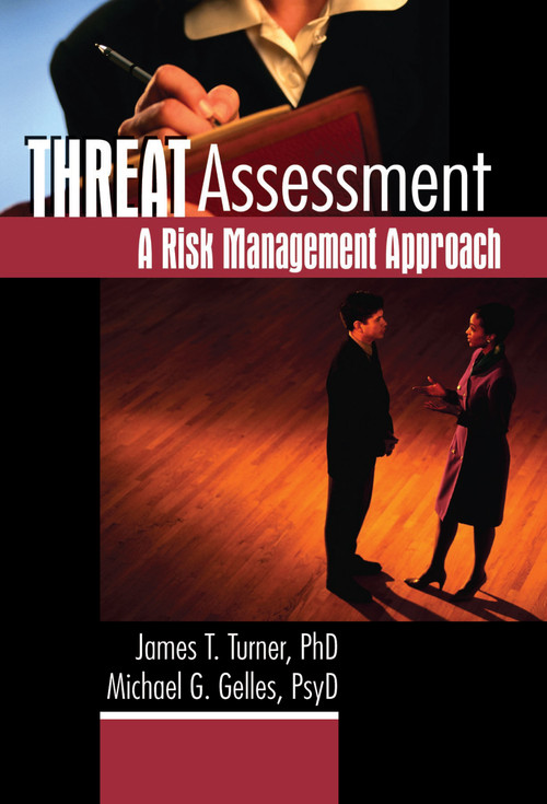 Threat Assessment (A Risk Management Approach) by James T Turner, Michael Gelles, 9780789016270
