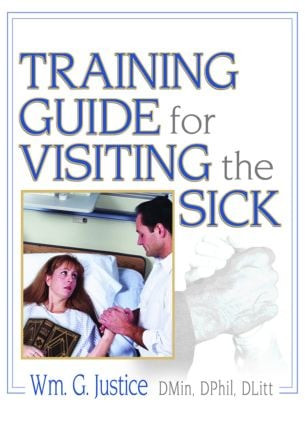 Training Guide for Visiting the Sick (More Than a Social Call) by Richard L Dayringer, William G Justice, 9780789027030