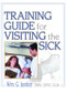Training Guide for Visiting the Sick (More Than a Social Call) by Richard L Dayringer, William G Justice, 9780789027030