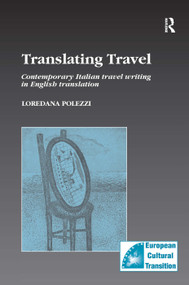 Translating Travel (Contemporary Italian Travel Writing in English Translation) by Loredana Polezzi, 9780754602736