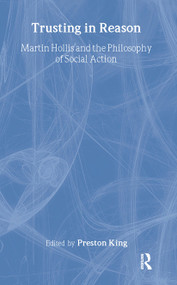 Trusting in Reason (Martin Hollis and the Philosophy of Social Action) by Preston King, 9780714655000