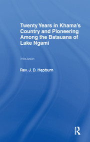 Twenty Years in Khama Country and Pioneering Among the Batuana of Lake Ngami by J.D. Hepburn, 9780714618708