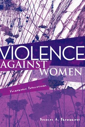 Violence Against Women (Vulnerable Populations) by Douglas A. Brownridge, 9780415996075