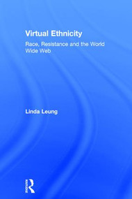 Virtual Ethnicity (Race, Resistance and the World Wide Web) - 9780754643036 by Linda Leung, 9780754643036