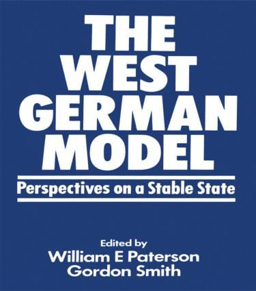The West German Model (Perspectives on a Stable State) by William E Paterson, Gordon R Smith, 9780714631806