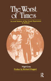 The Worst of Times (An Oral History of the Great Depression) by Nigel Gray, 9780704505131