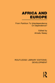 Africa and Europe (From Partition to Independence or Dependence?) by Amadu Sesay, 9780415601443