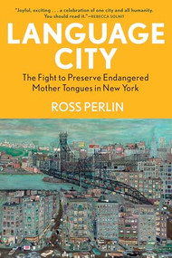Language City (The Fight to Preserve Endangered Mother Tongues in New York) by Ross Perlin, 9780802162465