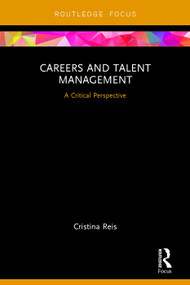 Careers and Talent Management (A Critical Perspective) by Cristina Reis, 9780415735025