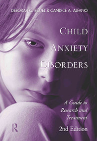 Child Anxiety Disorders (A Guide to Research and Treatment, 2nd Edition) - 9780415873734 by Deborah C. Beidel, Candice A. Alfano, 9780415873734