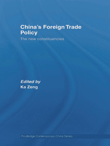 China's Foreign Trade Policy (The New Constituencies) by Ka Zeng, 9780415770866