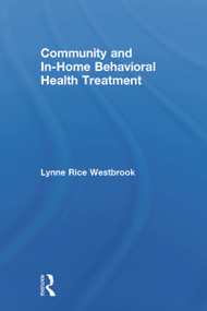 Community and In-Home Behavioral Health Treatment by Lynne Rice Westbrook, 9780415735599
