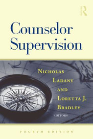 Counselor Supervision by Nicholas Ladany, Loretta J. Bradley, 9780415801492