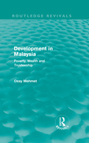 Development in Malaysia (Routledge Revivals) (Poverty, Wealth and Trusteeship) by Ozay Mehmet, 9780415608886