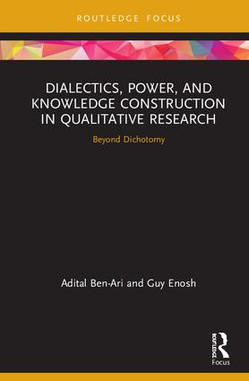 Dialectics, Power, and Knowledge Construction in Qualitative Research (Beyond Dichotomy) - 9780415833400 by Adital Ben-Ari, Guy Enosh, 9780415833400