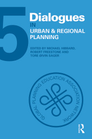 Dialogues in Urban and Regional Planning (Volume 5) by Michael Hibbard, Robert Freestone, Tore Øivin Sager, 9780415680776