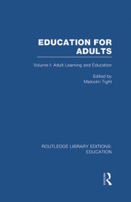 Education for Adults (Volume 1 Adult Learning and Education) by Malcolm Tight, 9780415685153