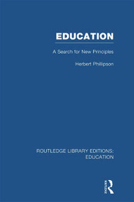 Education (RLE Edu K) (A Search For New Principles) - 9780415696999 by Herbert Phillipson, 9780415696999