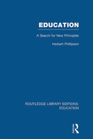 Education (RLE Edu K) (A Search For New Principles) - 9780415696999 by Herbert Phillipson, 9780415696999
