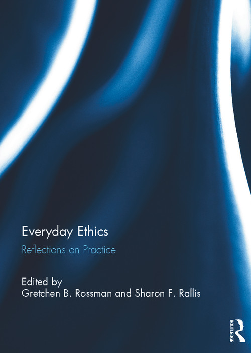 Everyday Ethics (Reflections on Practice) by Gretchen Rossman, Sharon Rallis, 9780415693417