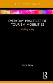 Everyday Practices of Tourism Mobilities (Packing a Bag) - 9780415788458 by Kaya Barry, 9780415788458