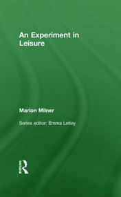 An Experiment in Leisure by Marion Milner, 9780415550666