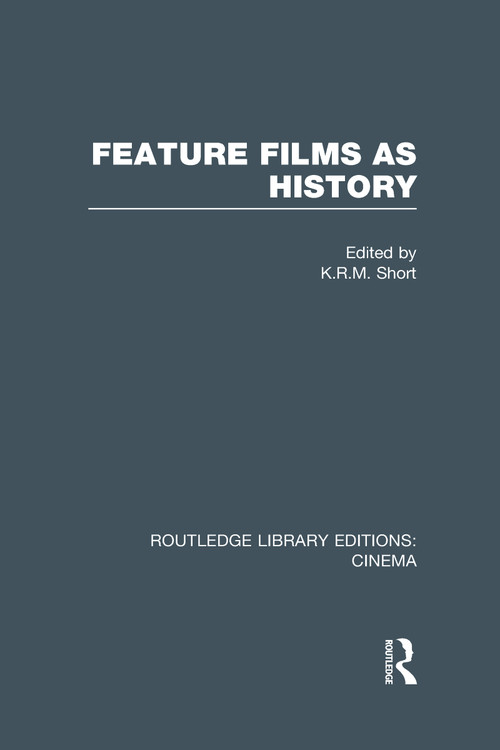 Feature Films as History by K. R. M. Short, 9780415726566