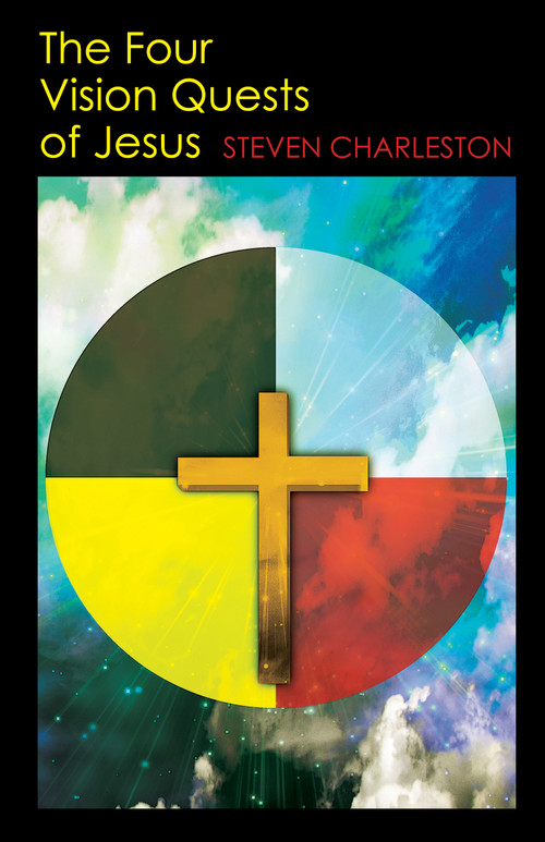 The Four Vision Quests of Jesus by Steven Charleston, 9780819231734