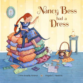 Nancy Bess Had a Dress by Claire  Noland, Angela C.  Hawkins, 9781957655239