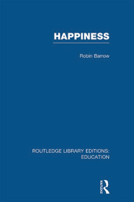 Happiness (RLE Edu K) - 9780415695817 by Robin Barrow, 9780415695817