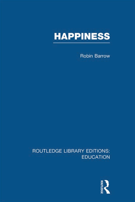 Happiness (RLE Edu K) - 9780415695817 by Robin Barrow, 9780415695817