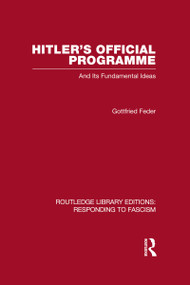 Hitler's Official Programme RLE Responding to Fascism by Gottfried Feder, 9780415580816