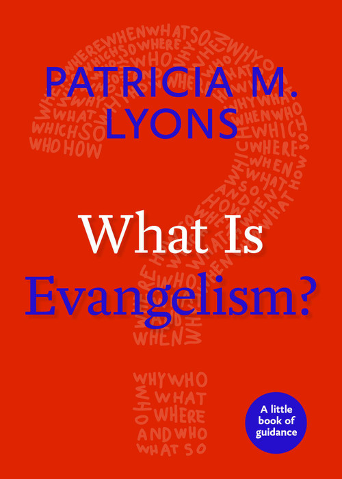 What Is Evangelism? by Patricia M. Lyons, 9781640652125
