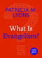 What Is Evangelism? by Patricia M. Lyons, 9781640652125