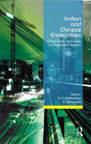 Indian and Chinese Enterprises (Global Trade, Technology and Investment Regimes) by N S Siddharthan, K Narayanan, 9780415563161