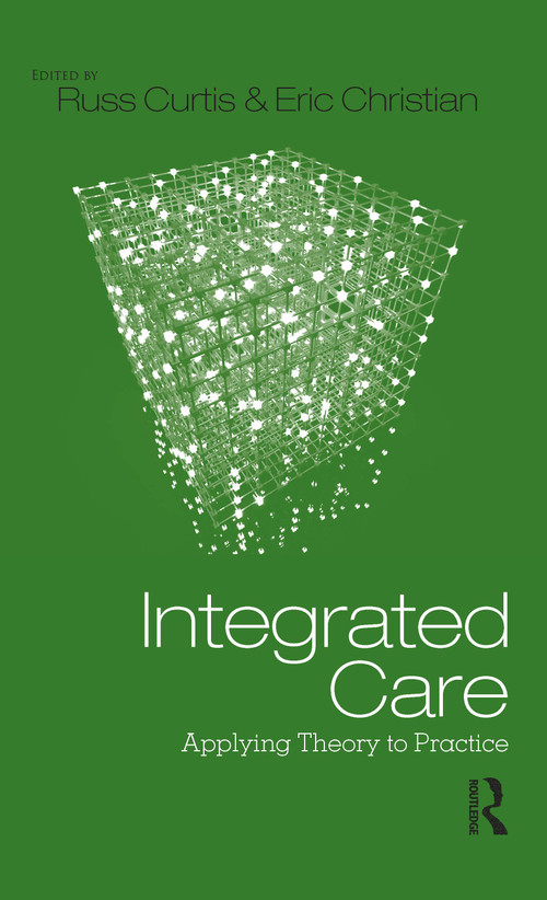 Integrated Care (Applying Theory to Practice) by Russ Curtis, Eric Christian, 9780415891325