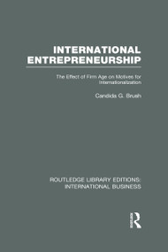 International Entrepreneurship (RLE International Business) (The Effect of Firm Age on Motives for Internationalization) by Candida Brush, 9780415639538