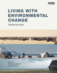 Living with Environmental Change (Waterworlds) by Kirsten Hastrup, Cecilie Rubow, 9780415746670