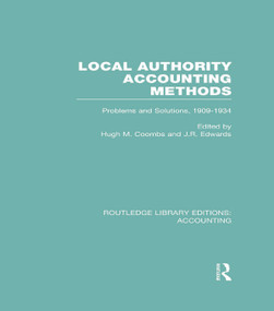 Local Authority Accounting Methods Volume 2 (RLE Accounting) (Problems and Solutions, 1909-1934) by Hugh Coombs, J. Edwards, 9780415713443