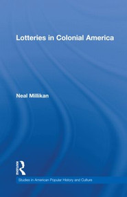 Lotteries in Colonial America by Neal Millikan, 9780415886567