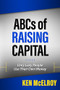 The ABCs of Raising Capital (Only Lazy People Use Their Own Money) by Ken McElroy, 9781947588172