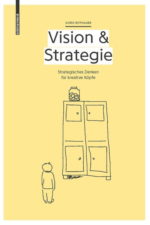 Vision & Strategie (Strategisches Denken für kreative Köpfe) (German Edition) by Doris Rothauer, 9783038219927