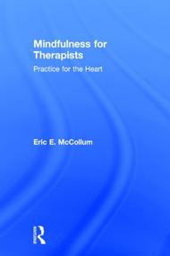 Mindfulness for Therapists (Practice for the Heart) by Eric E. McCollum, 9780415898263