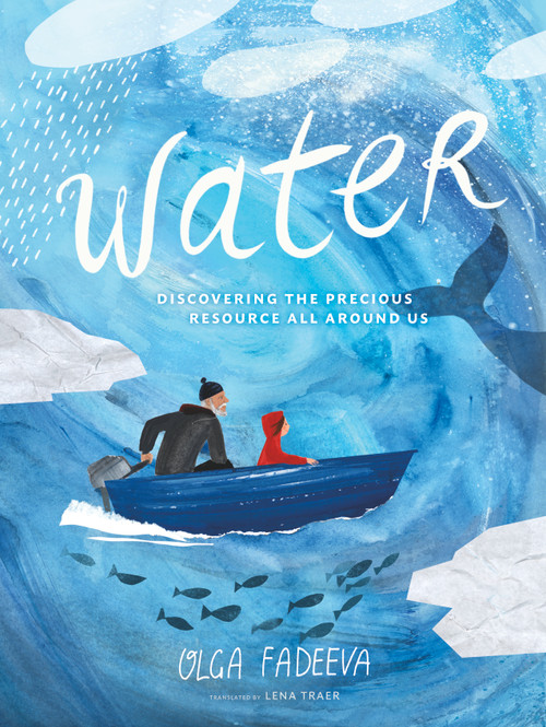 Water (Discovering the Precious Resource All Around Us) by Olga Fadeeva, Lena Traer, 9780802856227