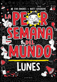 La peor semana del mundo - Lunes / Worst Week Ever! Monday (Spanish Edition) by Matt Crosgrove, Eva Amores, 9786073833325