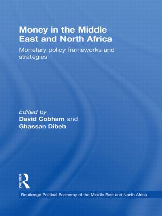 Money in the Middle East and North Africa (Monetary Policy Frameworks and Strategies) by David Cobham, Ghassan Dibeh, 9780415587686