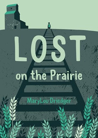 Lost on the Prairie by MaryLou Driedger, 9781772033687