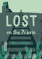 Lost on the Prairie by MaryLou Driedger, 9781772033687