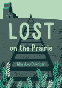 Lost on the Prairie by MaryLou Driedger, 9781772033687