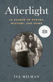 Afterlight (In Search of Poetry, History, and Home) by Isa Milman, 9781772033830